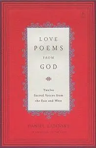 Love Poems from God: Twelve Sacred Voices from the East and West