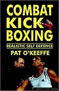 Combat Kick Boxing : A Framework for Success (Martial Arts)