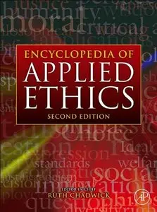 Encyclopedia of Applied Ethics, Second Edition (Four-Volume Set) (Repost)