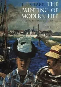 The Painting of Modern Life: Paris in the Art of Manet and His Followers