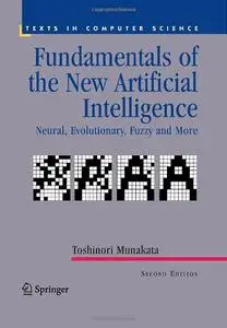 Fundamentals of the New Artificial Intelligence: Neural, Evolutionary, Fuzzy and More (Repost)