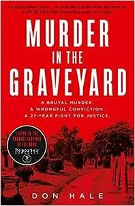 Murder in the Graveyard: One Murder. Two Victims. 27 Years Lost.