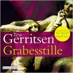 Tess Gerritsen - Jane Rizzoli & Maura Isles-Reihe - Band 9 - Grabesstille (Re-Upload)