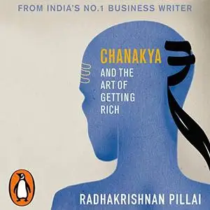 Chanakya and the Art of Getting Rich [Audiobook]