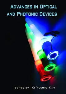 "Advances in Optical and Photonic Devices" ed. by Ki Young Kim (Repost)