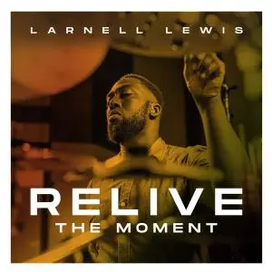 Larnell Lewis - Relive The Moment (2020) {RTM 002}