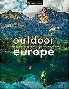 Outdoor Europe: Epic adventures, incredible experiences, and mindful escapes