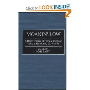 Moanin' Low: A Discography of Female Popular Vocal Recordings, 1920-1933 