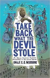 Take Back What the Devil Stole: An African American Prophet's Encounters in the Spirit World
