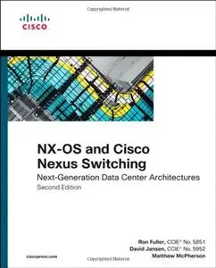 NX-OS and Cisco Nexus Switching: Next-Generation Data Center Architectures (2nd Edition) (Repost)