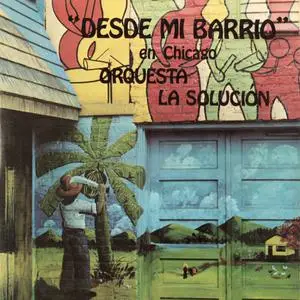 Orquesta La Solucion - Desde Mi Barrio en Chicago (1972/2022)