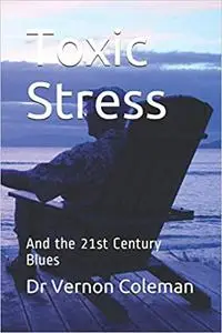 Toxic Stress: And the 21st Century Blues