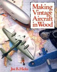 Making Vintage Aircraft in Wood (Repost)