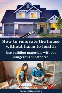 How to renovate the house without harm to health: Use building materials without dangerous substances