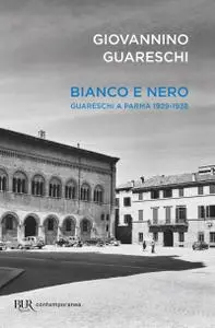 Giovannino Guareschi - Bianco e nero. Giovannino Guareschi a Parma 1929-1938