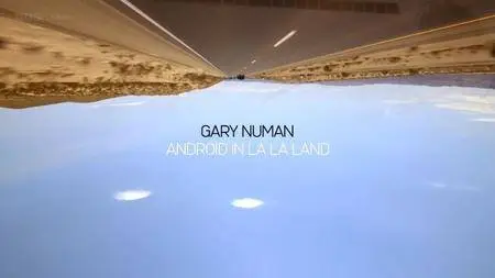 BBC - Gary Numan: Android in La La Land (2016)
