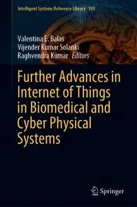 Further Advances in Internet of Things in Biomedical and Cyber Physical Systems