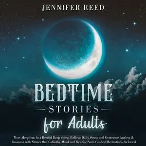 Bedtime Stories for Adults: Meet Morpheus in a Restful Deep Sleep. Relieve Daily Stress and Overcome Anxiety [Audiobook]