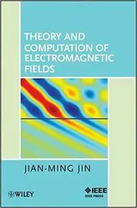 Theory and Computation of Electromagnetic Fields (Repost)