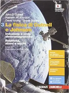 La fisica di Cutnell e Johnson. Induzione e onde elettromagnetiche. Relatività, atomi e nuclei (Vol. 3)