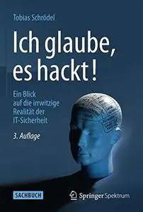 Ich glaube, es hackt!: Ein Blick auf die irrwitzige Realität der IT-Sicherheit (Repost)