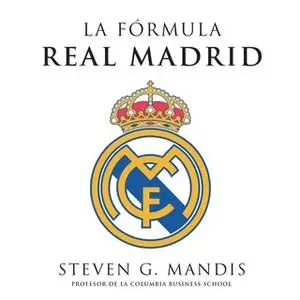 «La fórmula Real Madrid» by Steven G. Mandis