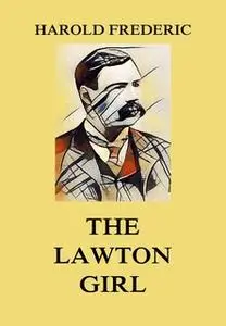 «The Lawton Girl» by Harold Frederic