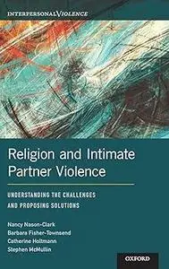 Religion and Intimate Partner Violence: Understanding the Challenges and Proposing Solutions