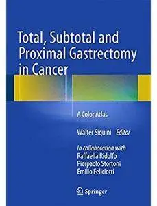 Total, Subtotal and Proximal Gastrectomy in Cancer: A Color Atlas [Repost]