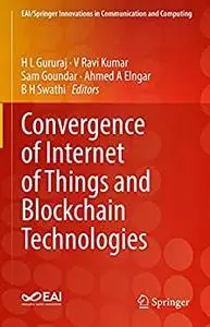 Convergence of Internet of Things and Blockchain Technologies