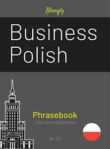 Business Polish: Phrasebook: Learn 1000 essential phrases