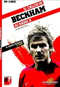 I Miti del Calcio N°24 - David Beckham ai Raggi X