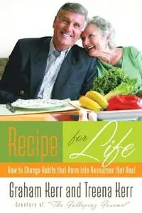 Recipe for Life: How to Change Habits That Harm into Resources That Heal