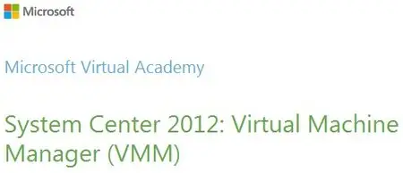 System Center 2012: Virtual Machine Manager (VMM)