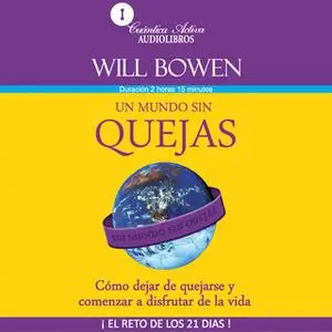 «Un mundo sin quejas» by Will Bowen