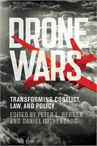 Drone Wars: Transforming Conflict, Law, and Policy