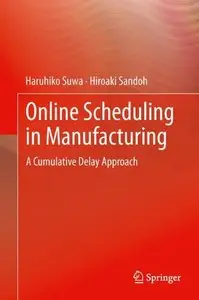 Online Scheduling in Manufacturing: A Cumulative Delay Approach (repost)