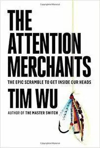 The Attention Merchants: The Epic Scramble to Get Inside Our Heads (repost)
