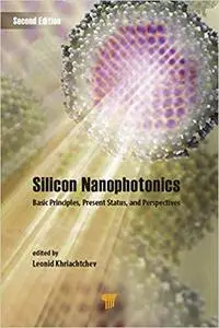 Silicon Nanophotonics: Basic Principles, Present Status, and Perspectives, Second Edition (Repost)