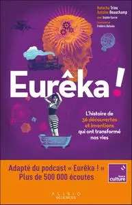 Antoine Beauchamp, Natacha Triou, "Eurêka !: L'histoire de 36 découvertes et inventions qui ont transformé nos vies"