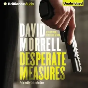 David Morrell - Desperate Measures