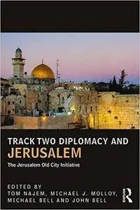 Track Two Diplomacy and Jerusalem: The Jerusalem Old City Initiative