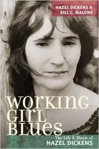 Working Girl Blues: The Life and Music of Hazel Dickens