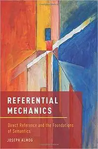 Referential Mechanics: Direct Reference and the Foundations of Semantics