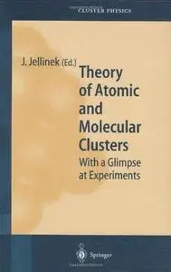 Theory of Atomic and Molecular Clusters: With a Glimpse at Experiments