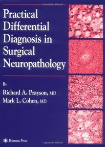 Practical Differential Diagnosis in Surgical Neuropathology by Mark L. Cohen [Repost]
