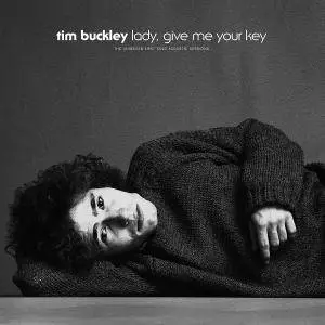 Tim Buckley - Lady, Give Me Your Key: The Unissued 1967 Solo Acoustic Sessions (2016)