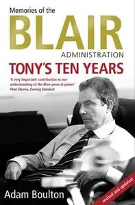 «Tony's Ten Years» by Adam Boulton