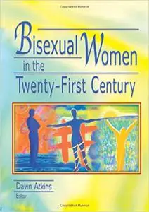 Bisexual Women in the Twenty-First Century