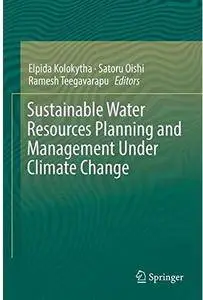 Sustainable Water Resources Planning and Management Under Climate Change